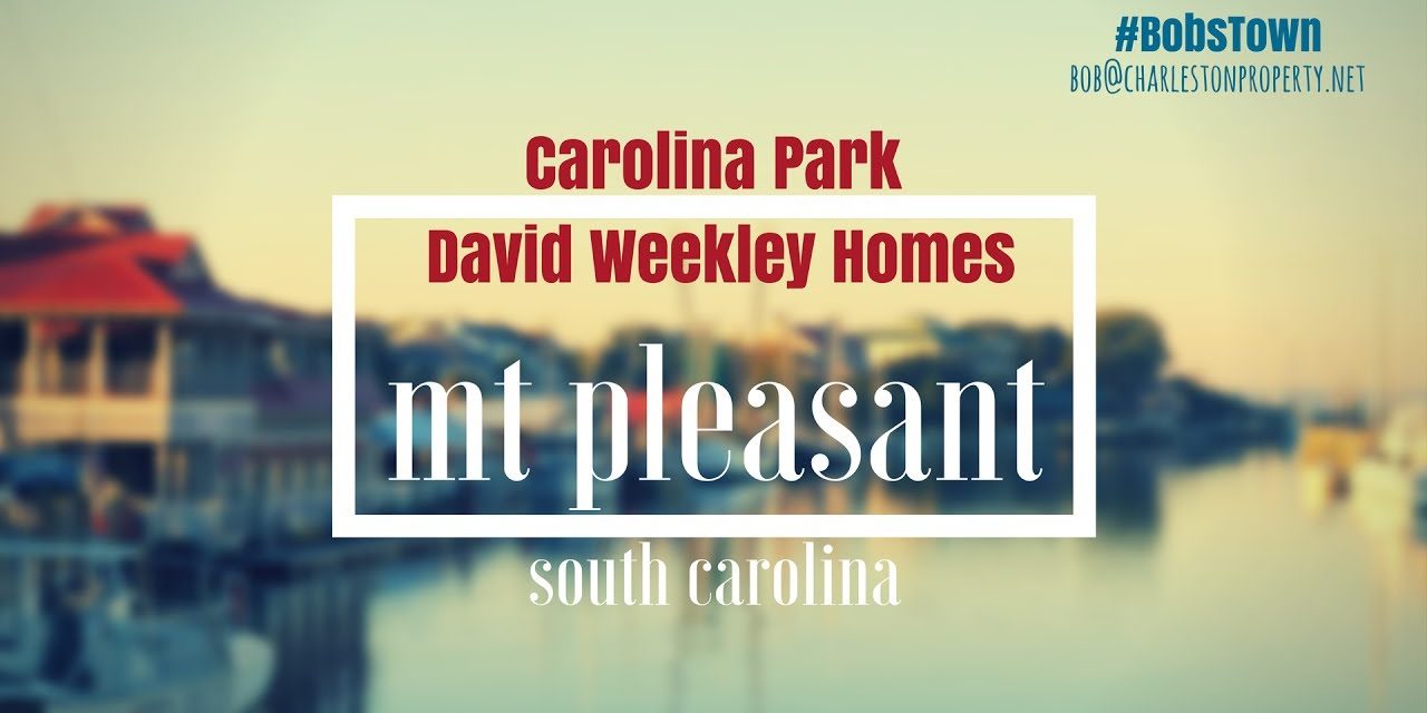 Mt. Pleasant, SC Driving Tour #78: Carolina Park – David Weekley Homes