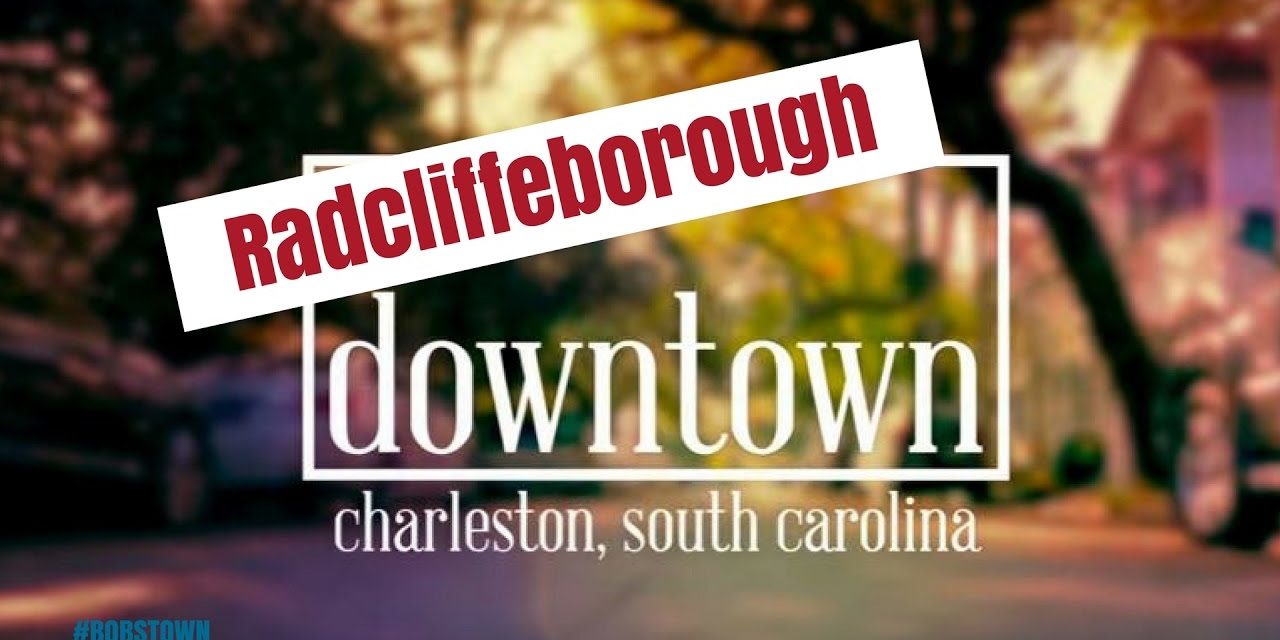 Radcliffeborough, Charleston, SC (Downtown Series Episode 1)