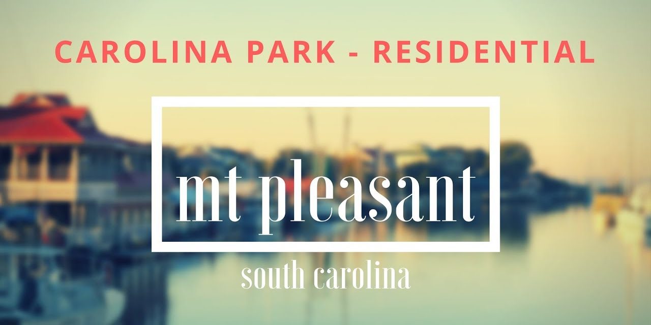 Carolina Park – Residential Real Estate Tour (Mt Pleasant, SC)