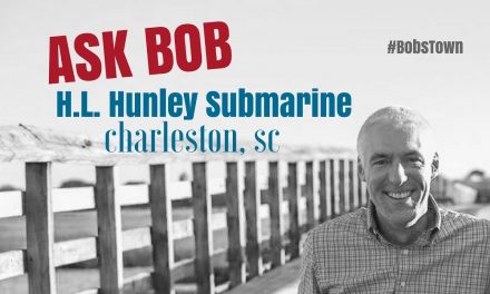 H.L. Hunley Submarine – “Ask Bob”