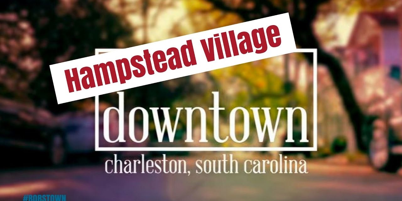 Hampstead Village, Charleston, SC (Downtown Series Episode 5)