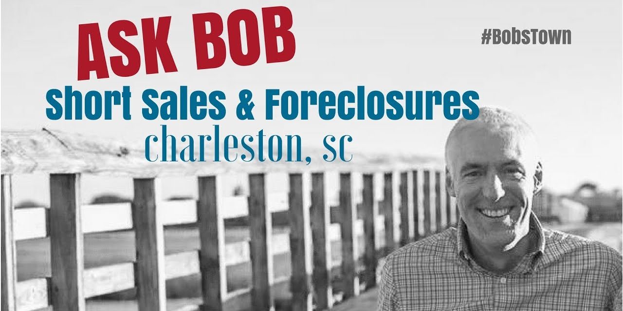 Short Sales & Foreclosures – “Ask Bob”