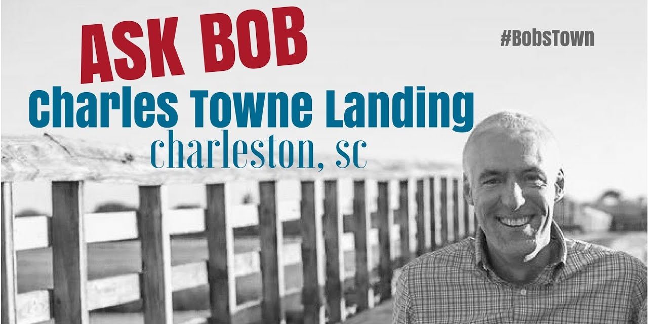 Charles Towne Landing in Charleston, SC – “Ask Bob”