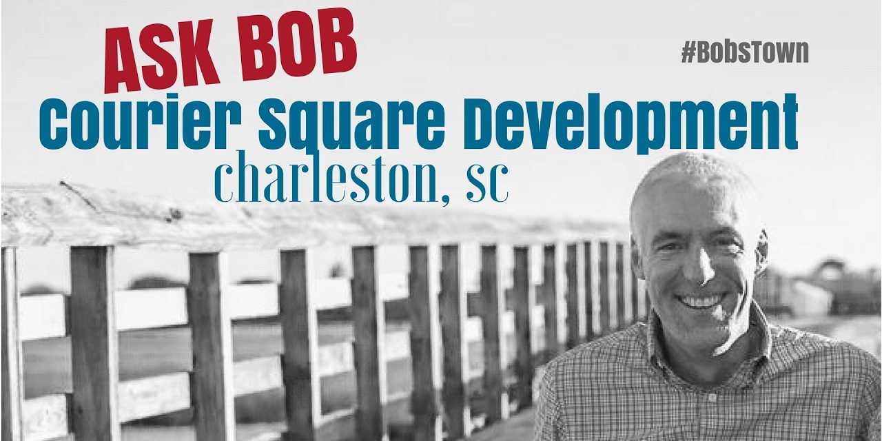 Courier Square Development – “Ask Bob”