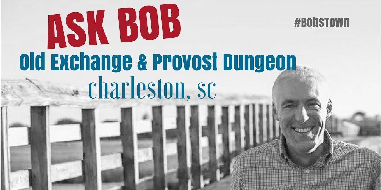 Old Exchange & Provost Dungeon – “Ask Bob”