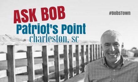 Patriot’s Point in Charleston, SC – “Ask Bob”