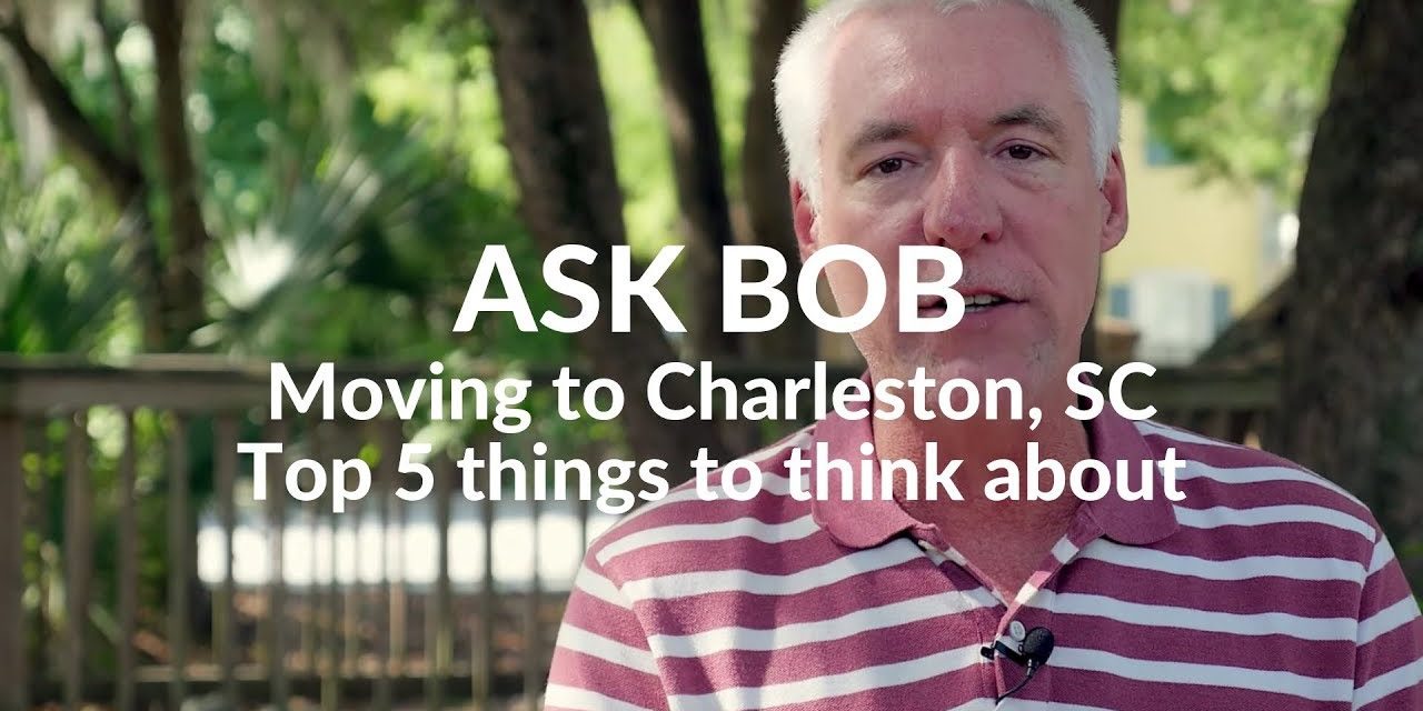 Moving to Charleston, SC — Top 5 Things to Think About