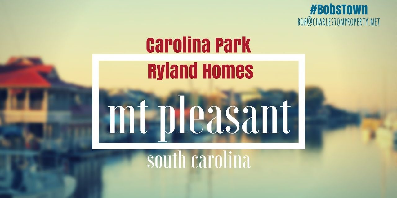 Mt. Pleasant, SC Driving Tour #77: Carolina Park – Ryland Homes