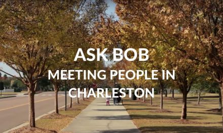 Moving to Charleston SC – Meeting People – “Ask Bob”