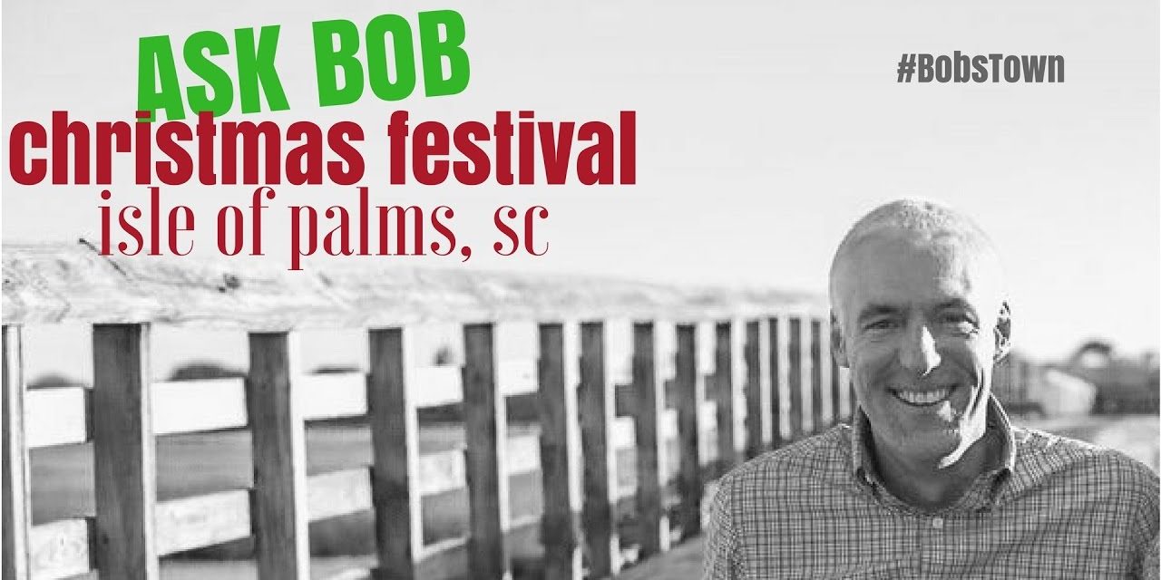 Isle of Palms Christmas Festival – “Ask Bob”