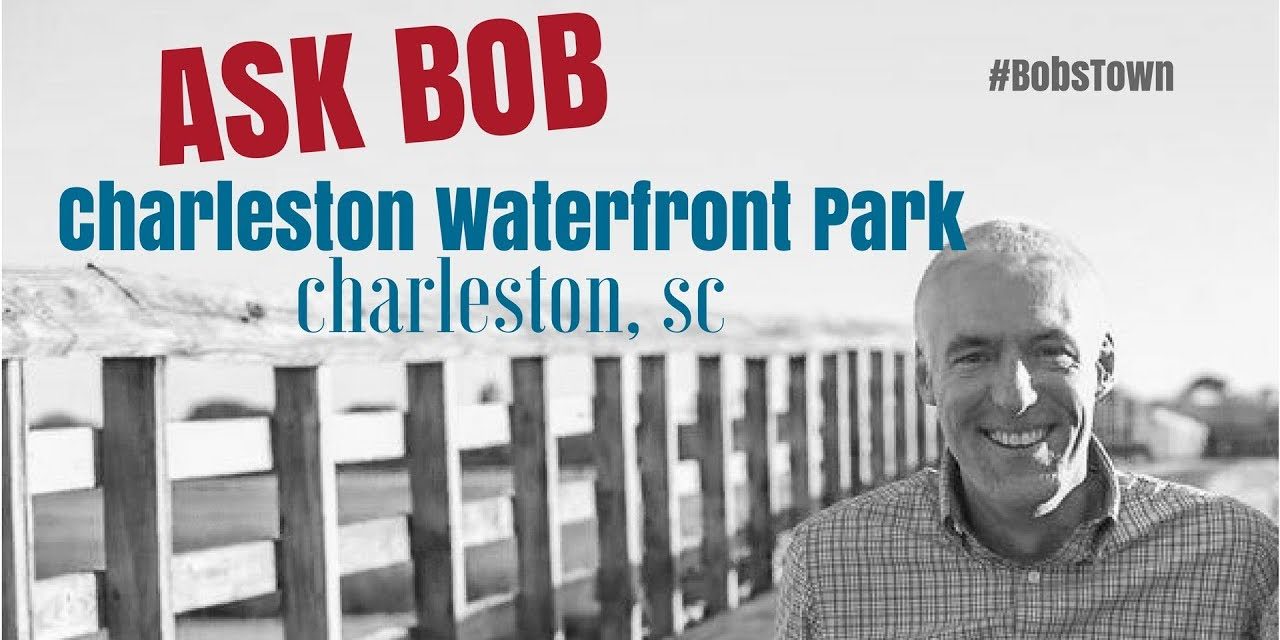 Charleston Waterfront Park – “Ask Bob”