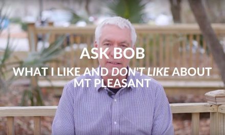 What I Like and Dont Like About Mt Pleasant, SC – “Ask Bob”