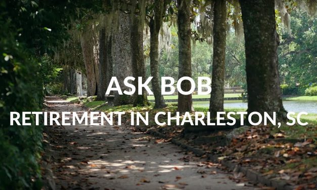 “Ask Bob” – Retirement in Charleston SC