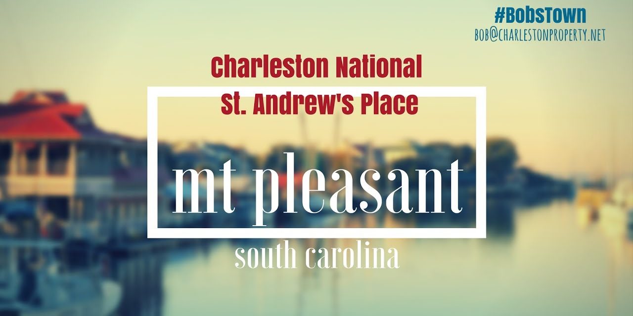 Mt. Pleasant, SC Driving Tour #106: Charleston National – St. Andrew’s Place