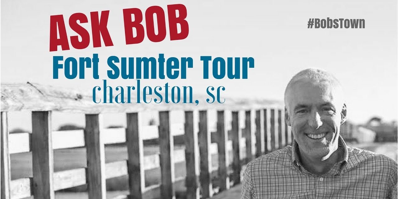 Fort Sumter Tour – “Ask Bob”