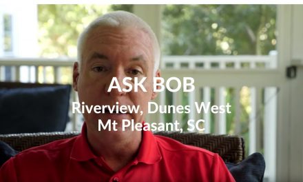 Ask Bob – Riverview at Dunes West – Mt. Pleasant SC