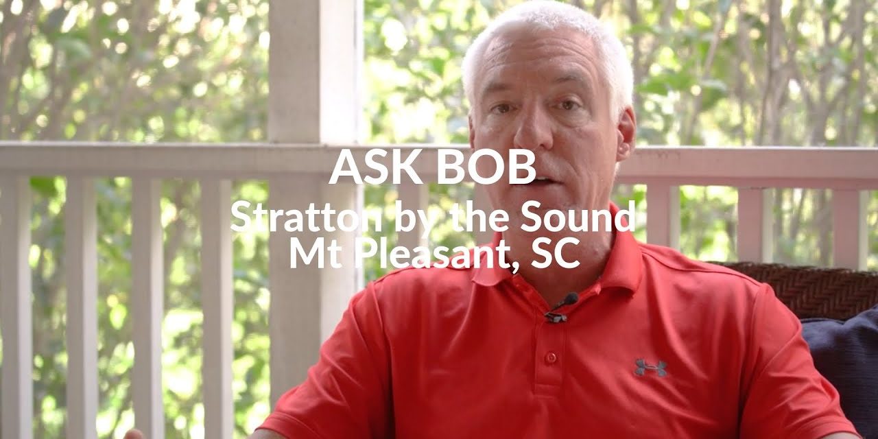 ASK BOB: Stratton By The Sound – Mt. Pleasant SC