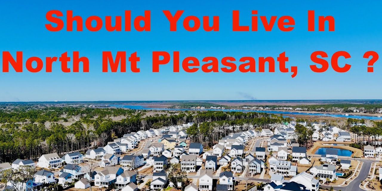 Should You Live In North Mt Pleasant, SC ?