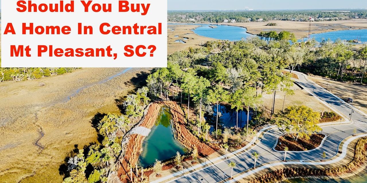 Should You Buy a Home in Central Mt Pleasant, SC ?